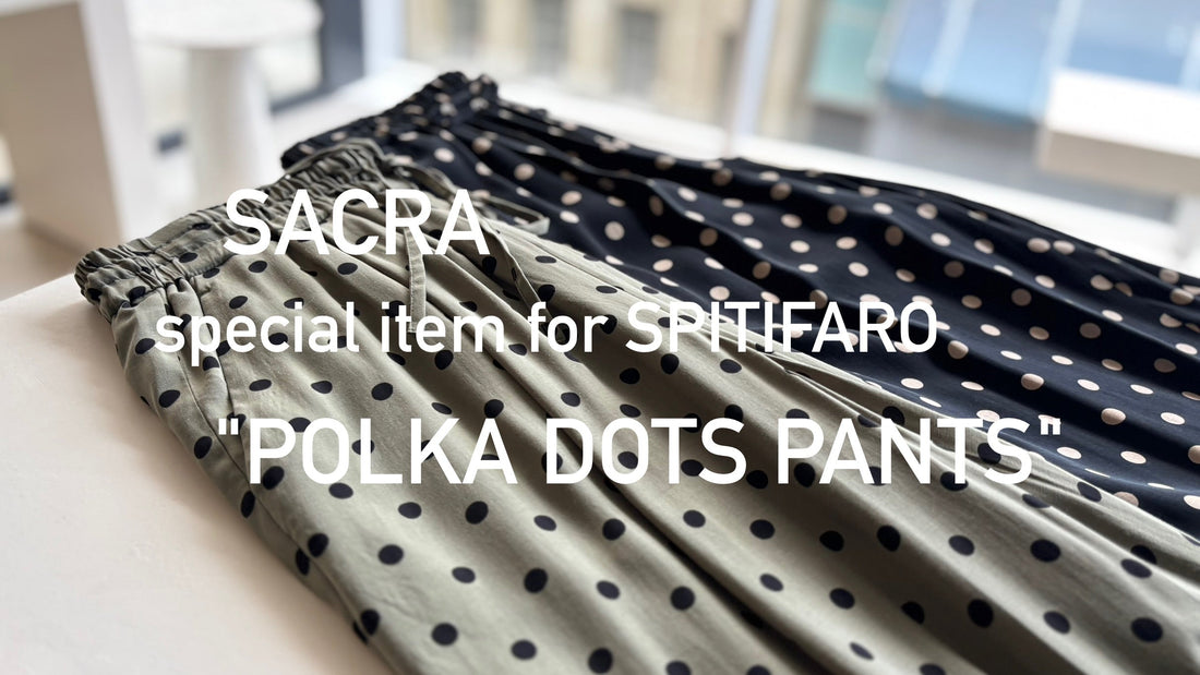神戸店5周年×SACRA / 12/5(金)～"POLKA DOTS PANTS"